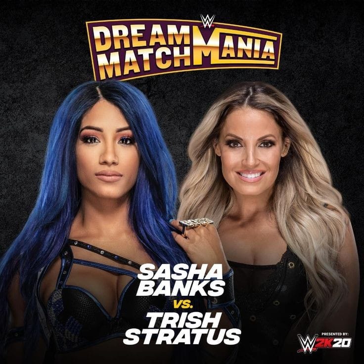 Sasha Banks vs Trish Stratus; WWE Dream matches