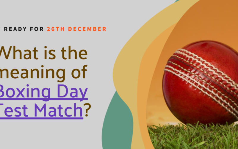 What is the meaning of Boxing Day Test Match